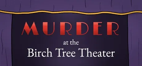 Download Murder At The Birch Tree Theater Game For Pc Full Version